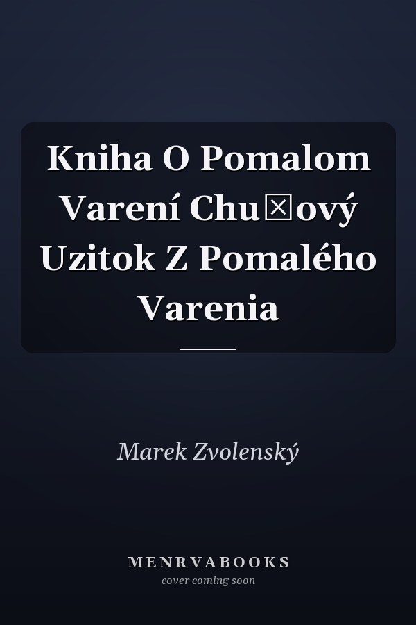 Kniha O Pomalom Varení Chuťový Uzitok Z Pomalého Varenia