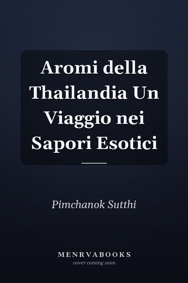 Aromi della Thailandia Un Viaggio nei Sapori Esotici