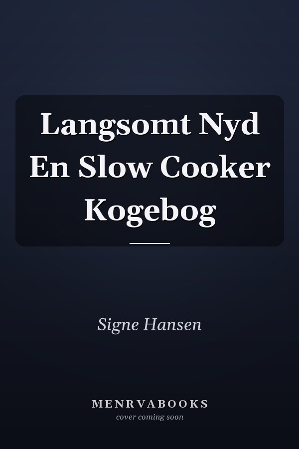 Langsomt Nyd En Slow Cooker Kogebog