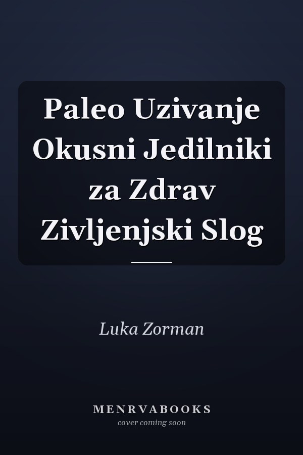 Paleo Uzivanje Okusni Jedilniki za Zdrav Zivljenjski Slog
