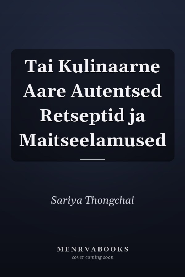 Tai Kulinaarne Aare Autentsed Retseptid ja Maitseelamused