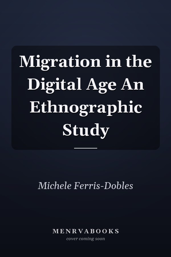 Migration in the Digital Age An Ethnographic Study