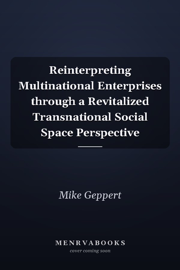 Reinterpreting Multinational Enterprises through a Revitalized Transnational Social Space Perspective