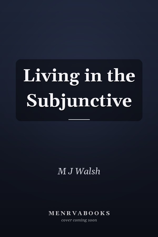 Living in the Subjunctive