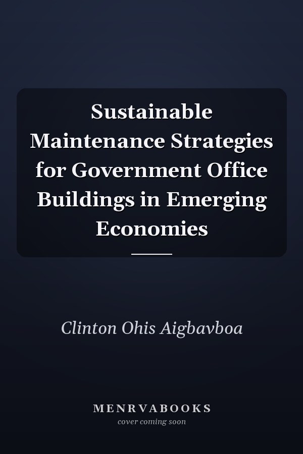 Sustainable Maintenance Strategies for Government Office Buildings in Emerging Economies