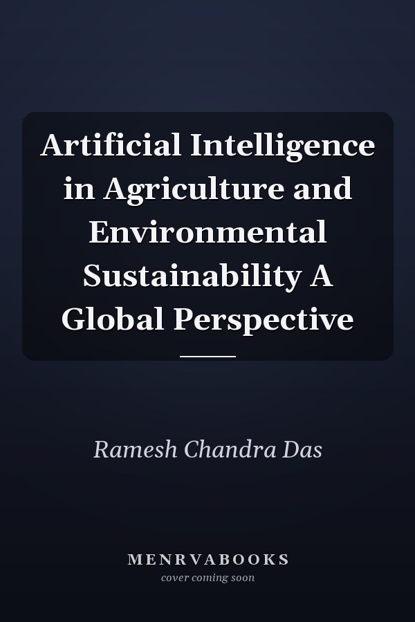 Artificial Intelligence in Agriculture and Environmental Sustainability A Global Perspective