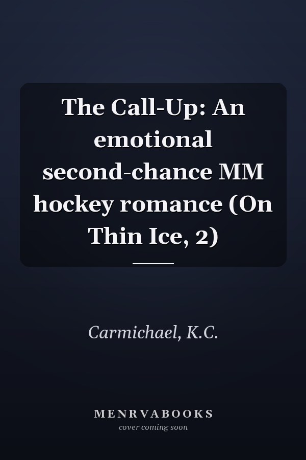 The Call-Up: An emotional second-chance MM hockey romance (On Thin Ice, 2)