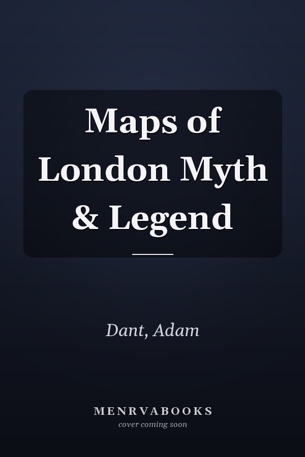 Maps of London Myth & Legend