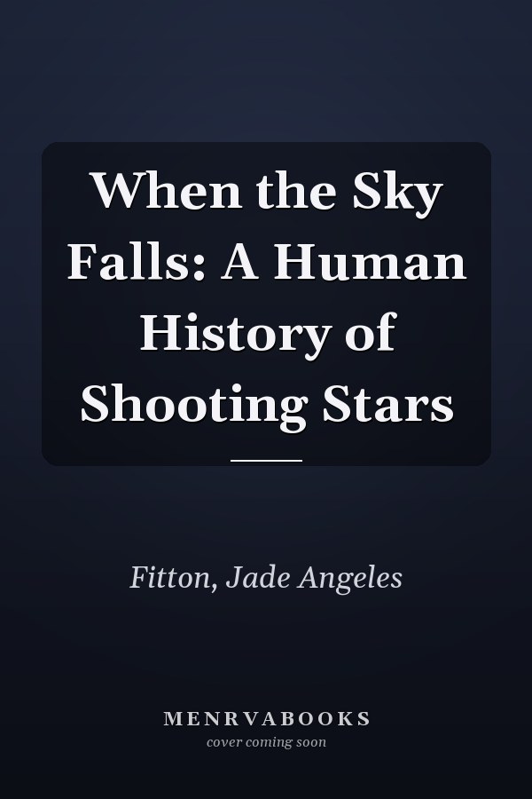 When the Sky Falls: A Human History of Shooting Stars