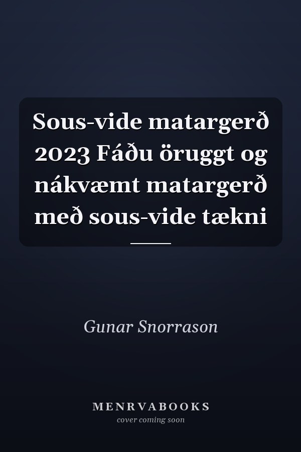 Sous-vide matargerð 2023 Fáðu öruggt og nákvæmt matargerð með sous-vide tækni