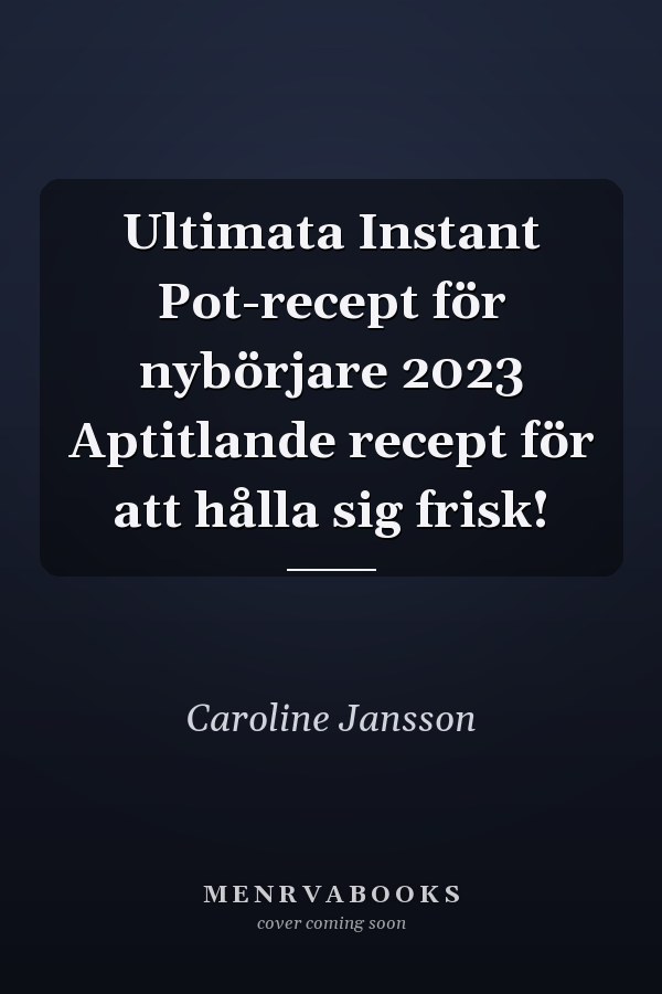 Ultimata Instant Pot-recept för nybörjare 2023 Aptitlande recept för att hålla sig frisk!