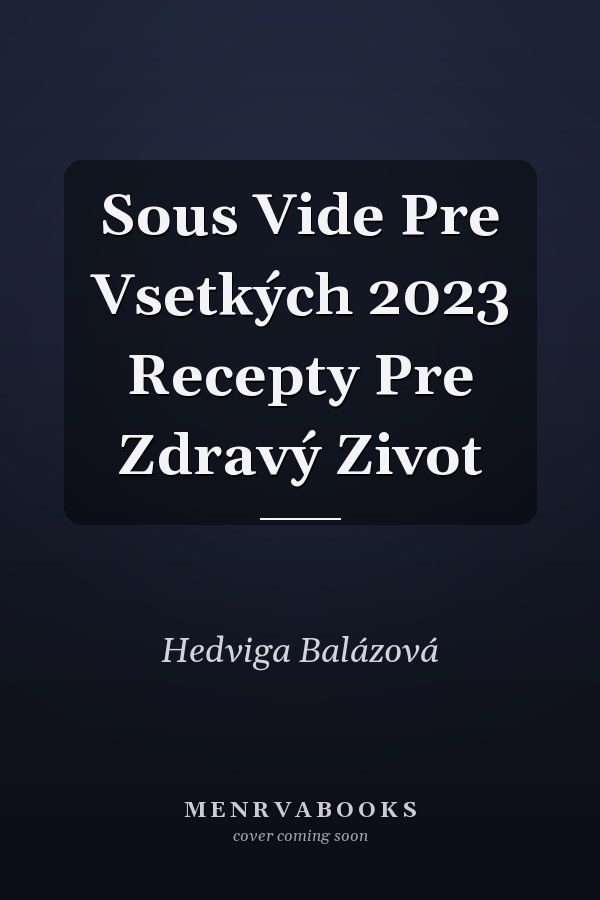 Sous Vide Pre Vsetkých 2023 Recepty Pre Zdravý Zivot