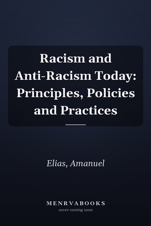 Racism and Anti-Racism Today: Principles, Policies and Practices