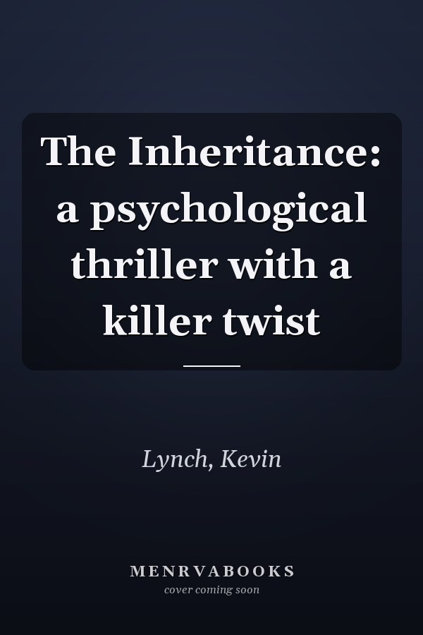 The Inheritance: a psychological thriller with a killer twist