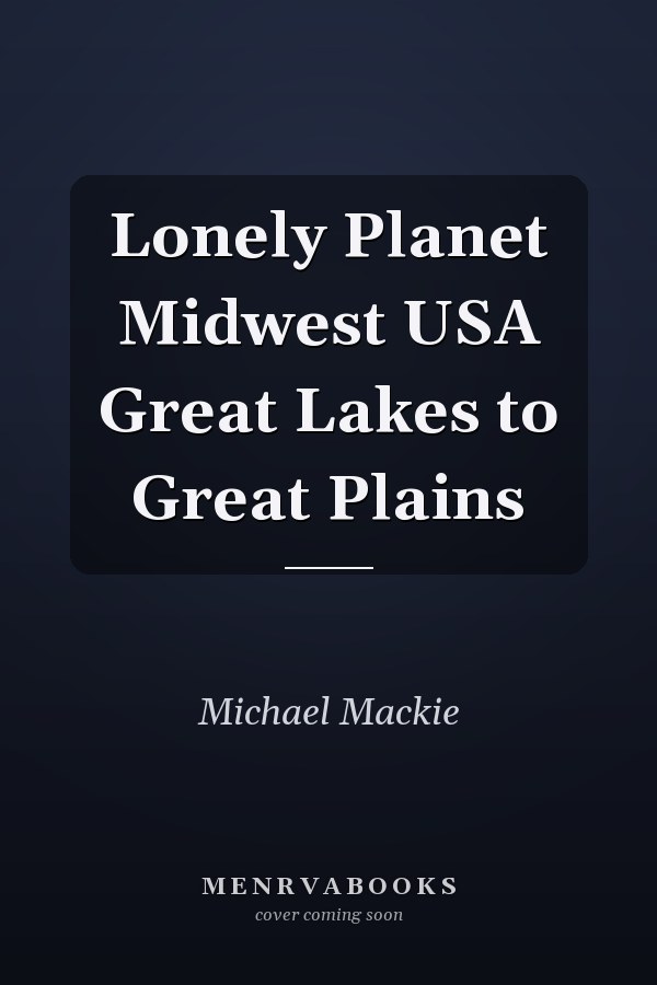 Lonely Planet Midwest USA Great Lakes to Great Plains