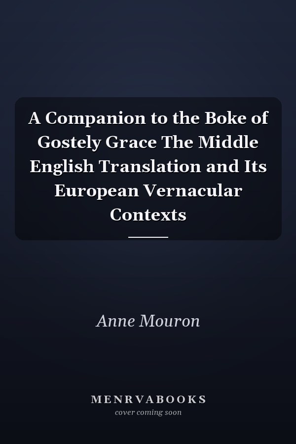 A Companion to the Boke of Gostely Grace The Middle English Translation and Its European Vernacular Contexts