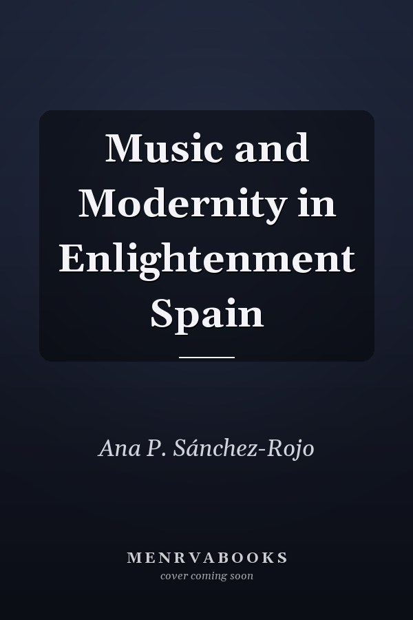 Music and Modernity in Enlightenment Spain