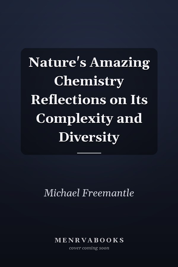Nature's Amazing Chemistry Reflections on Its Complexity and Diversity