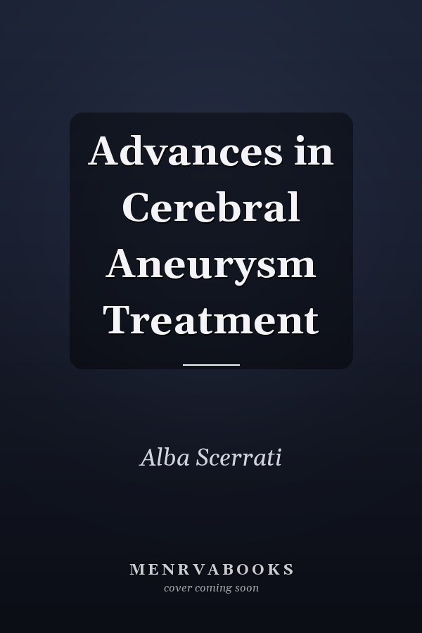Advances in Cerebral Aneurysm Treatment