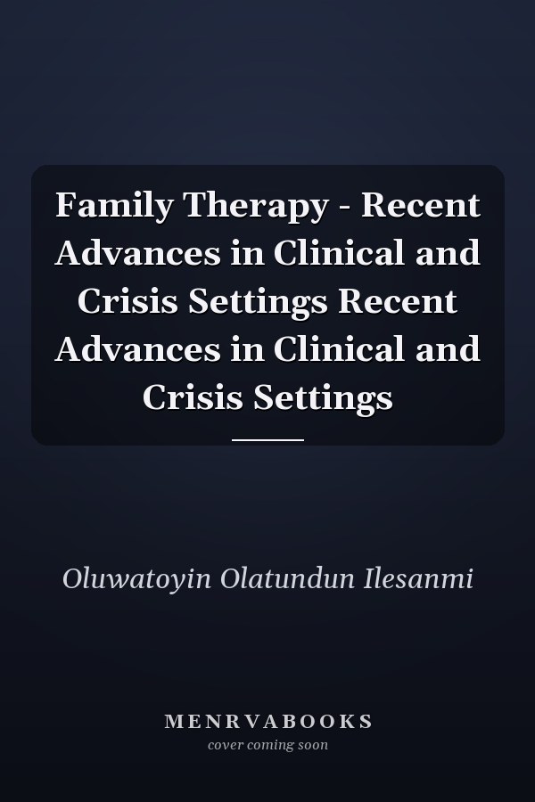 Family Therapy - Recent Advances in Clinical and Crisis Settings Recent Advances in Clinical and Crisis Settings