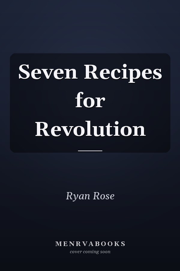 Seven Recipes for Revolution