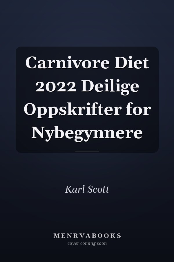 Carnivore Diet 2022 Deilige Oppskrifter for Nybegynnere