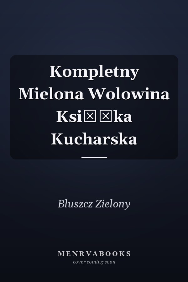 Kompletny Mielona Wolowina KsiĄŻka Kucharska