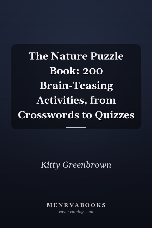 The Nature Puzzle Book: 200 Brain-Teasing Activities, from Crosswords to Quizzes