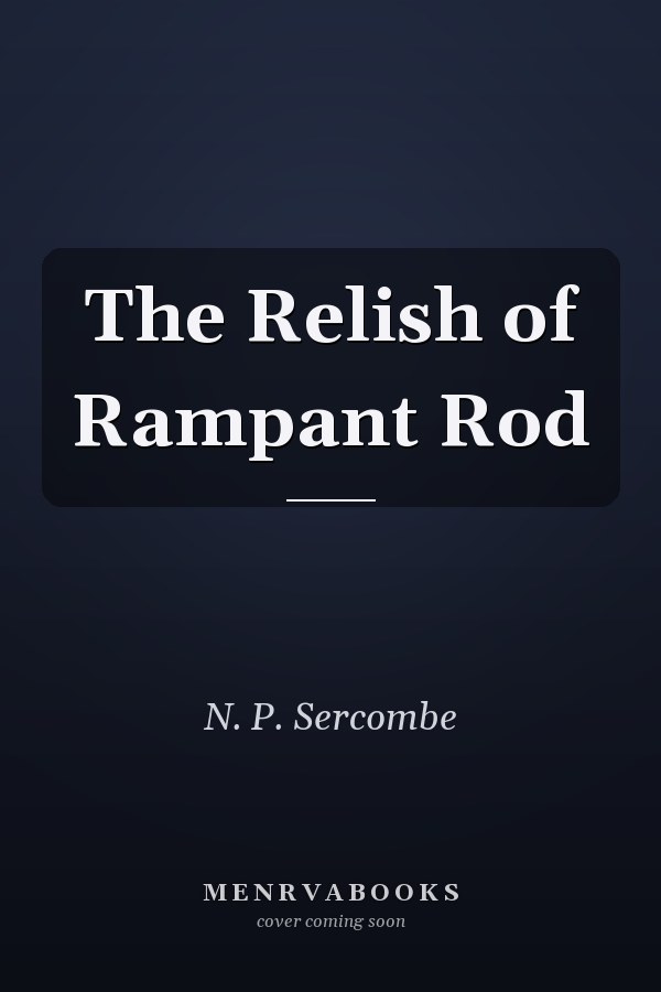 The Relish of Rampant Rod