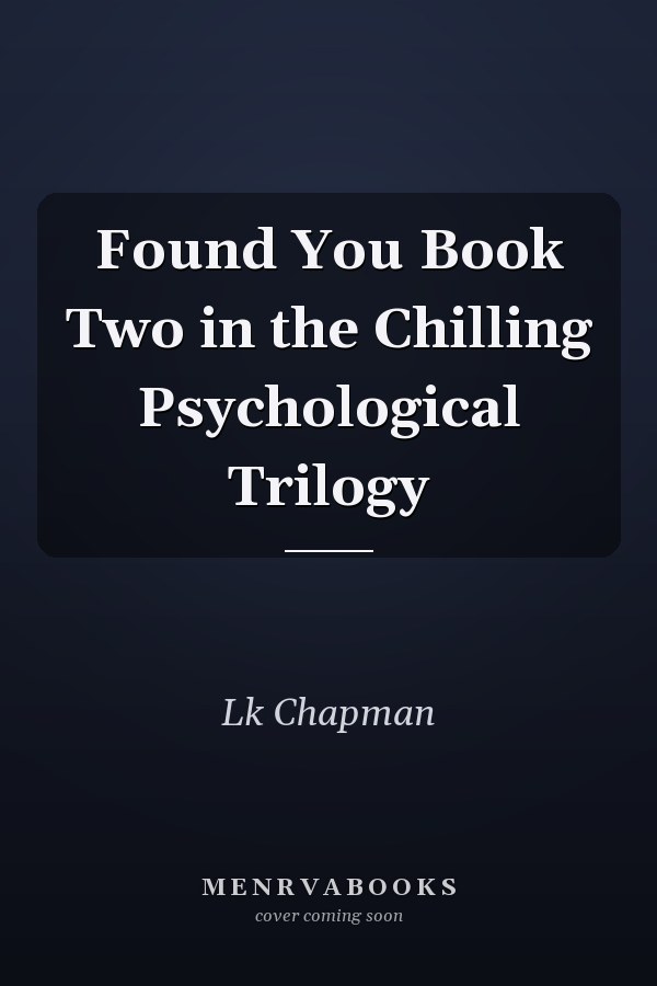 Found You Book Two in the Chilling Psychological Trilogy