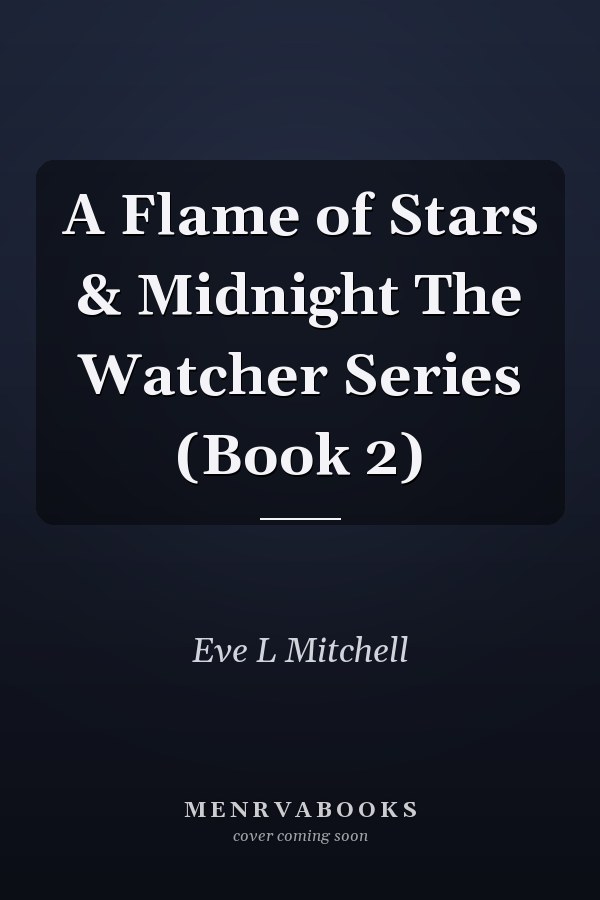 A Flame of Stars & Midnight The Watcher Series (Book 2)