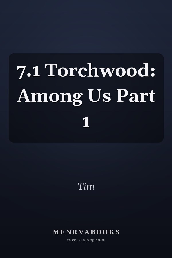 7.1 Torchwood: Among Us Part 1