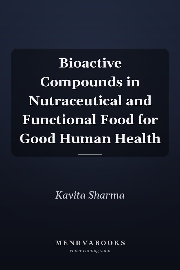 Bioactive Compounds in Nutraceutical and Functional Food for Good Human Health