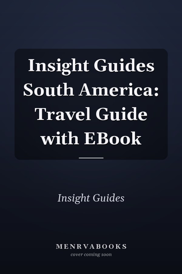Insight Guides South America: Travel Guide with EBook