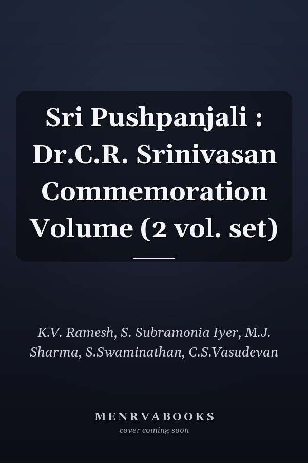Sri Pushpanjali : Dr.C.R. Srinivasan Commemoration Volume (2 vol. set)