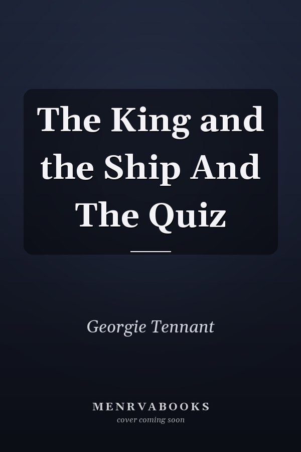 The King and the Ship And The Quiz
