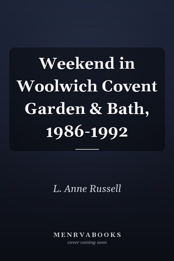 Weekend in Woolwich Covent Garden & Bath, 1986-1992