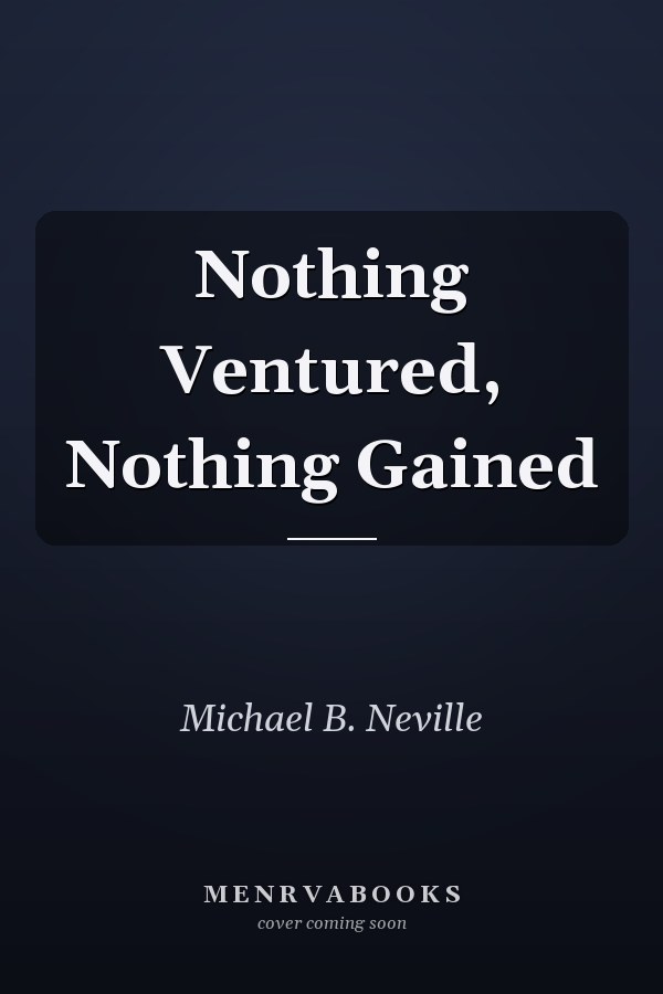 Nothing Ventured, Nothing Gained