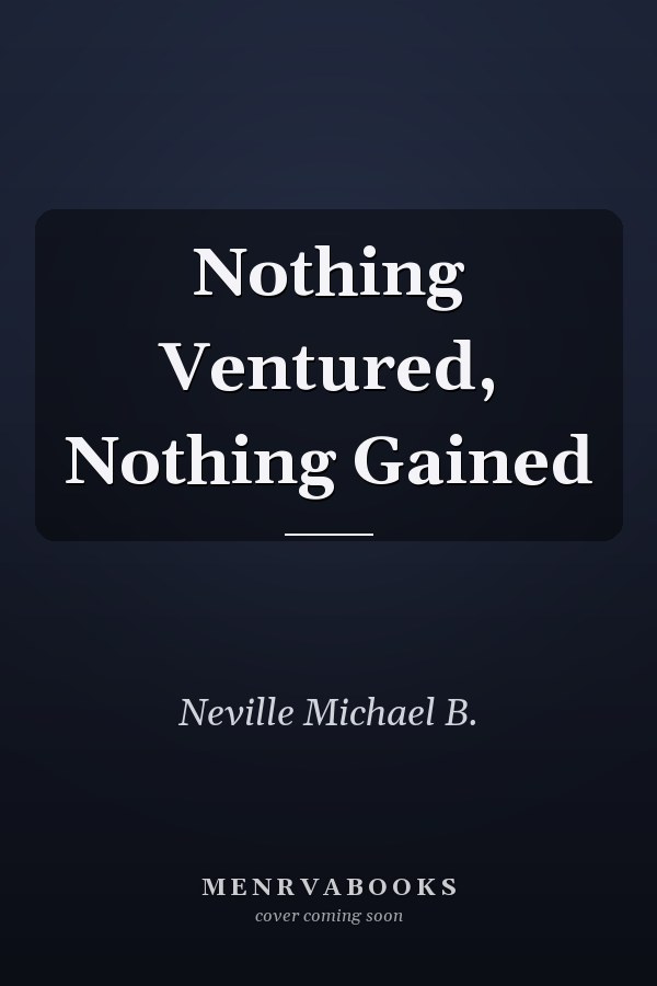 Nothing Ventured, Nothing Gained