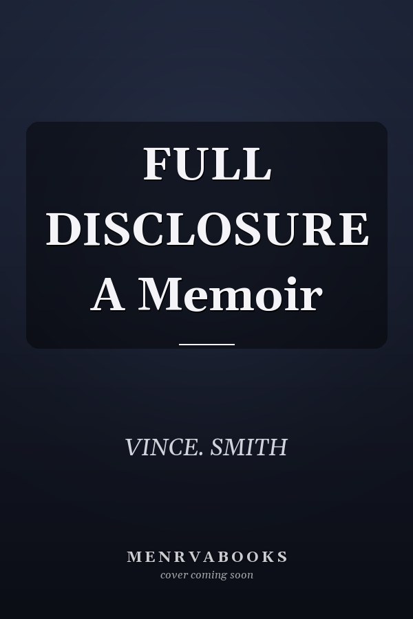 FULL DISCLOSURE A Memoir