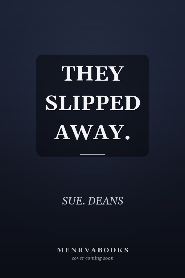 THEY SLIPPED AWAY.