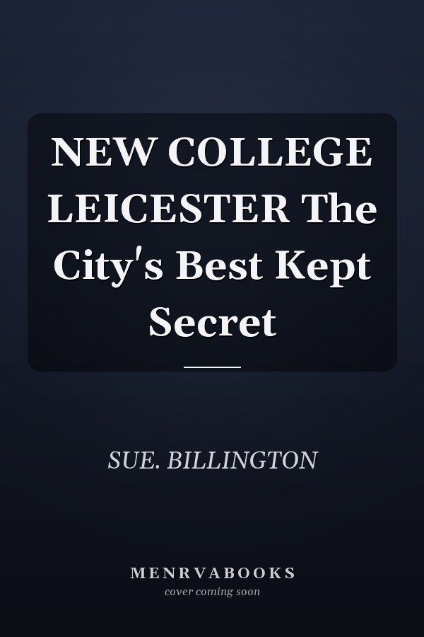 NEW COLLEGE LEICESTER The City's Best Kept Secret