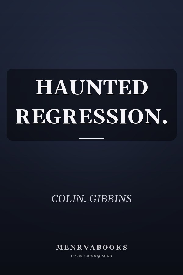 HAUNTED REGRESSION.