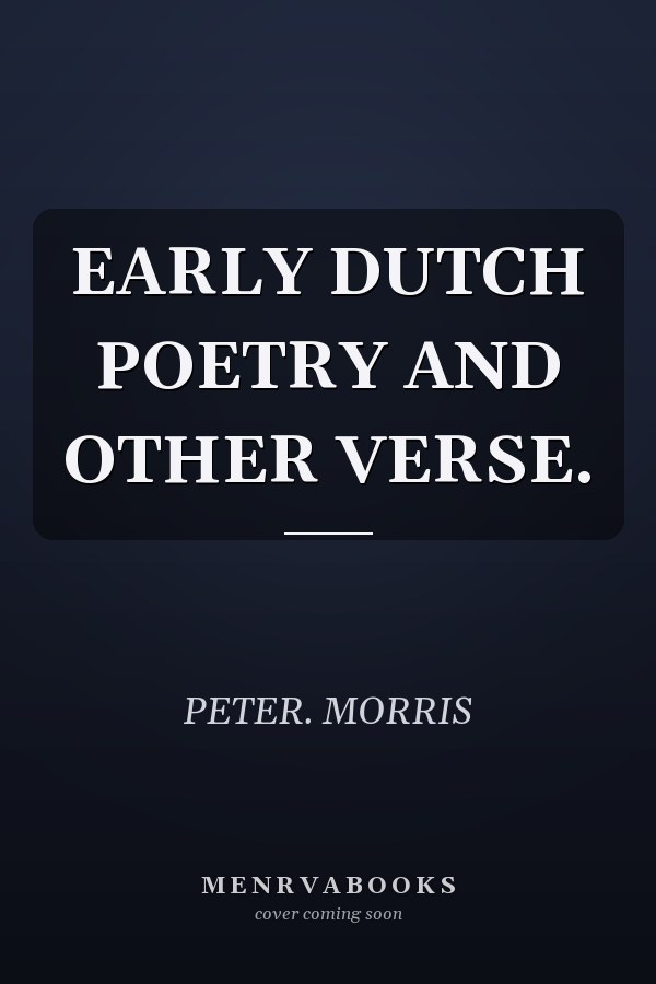 EARLY DUTCH POETRY AND OTHER VERSE.