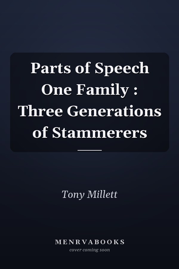 Parts of Speech One Family : Three Generations of Stammerers