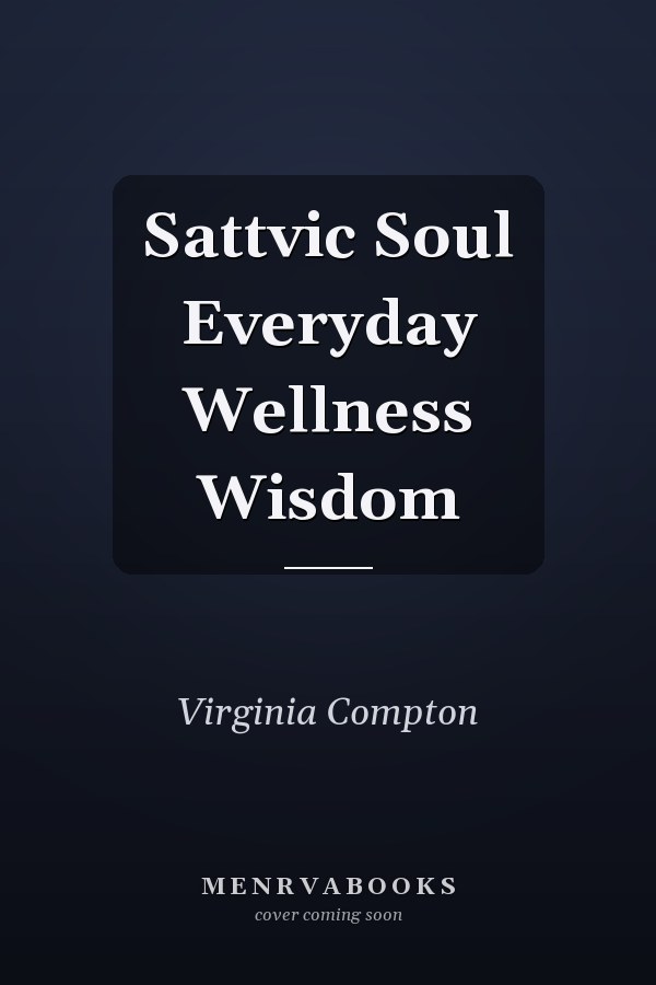 Sattvic Soul Everyday Wellness Wisdom