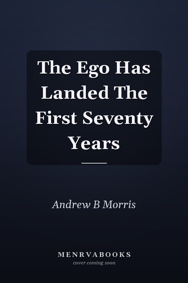 The Ego Has Landed The First Seventy Years