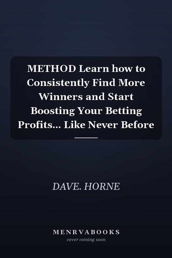METHOD Learn how to Consistently Find More Winners and Start Boosting Your Betting Profits... Like Never Before