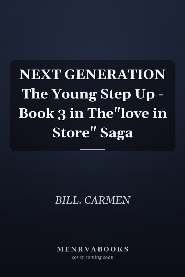 NEXT GENERATION The Young Step Up - Book 3 in The"love in Store" Saga