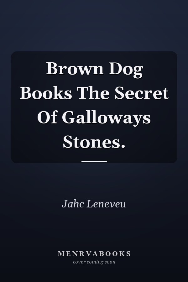Brown Dog Books The Secret Of Galloways Stones.
